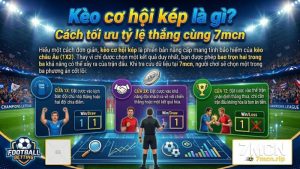 Phân tích ba cửa cược cơ bản 1X 2X 12 của kèo Double Chance tại 7mcn